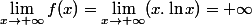 \lim_{x\to +\infty}f(x)=\lim_{x\to +\infty}(x.\ln x)=+\infty